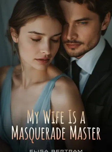 My Wife Is A Masquerade Master by Elisa Bertram Novel