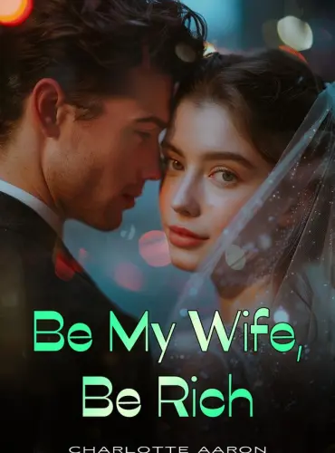 Be My Wife, Be Rich by Charlotte Aaron Novel